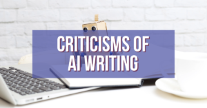 Criticisms of AI Writing